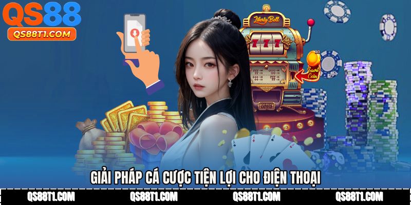 Tải App QS88 - Ứng Dụng Cá Cược Ổn Định Cho Người Việt