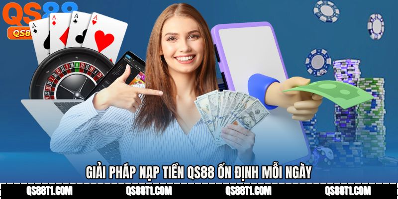 Nạp Tiền QS88 - Phương Thức Thanh Toán Nhanh Hiện Đại