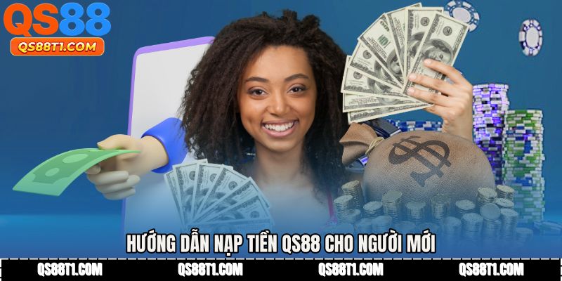 Nạp Tiền QS88 - Phương Thức Thanh Toán Nhanh Hiện Đại