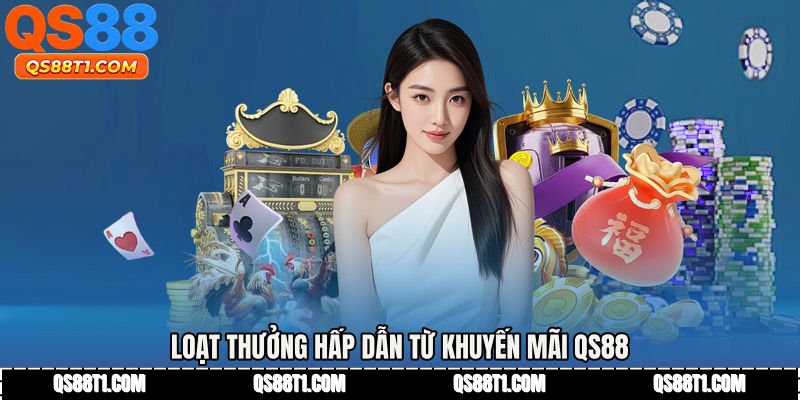 Khuyến Mãi QS88 - Bùng Nổ Quà Tặng Giá Trị Cao 2026